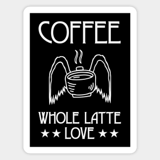 Coffee: Whole Latte Love - Classic Rock Magnet